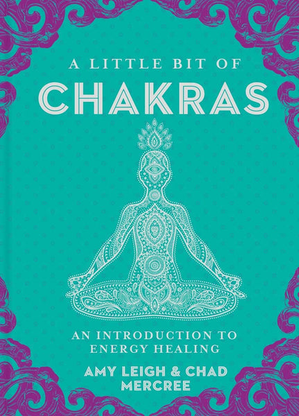 A Little Bit of Chakras: An Introduction to Energy Healing by Chad Mercree - Daily Magic