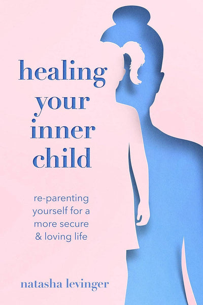 Healing Your Inner Child: Re-Parenting Yourself - Daily Magic