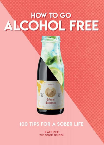 How to Go Alcohol Free: 101 Tips for a Sober Life - Daily Magic