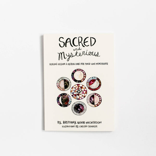Sacred and Mysterious: Healing Wisdom and Healing Lore for Those Who Menstruate - Daily Magic